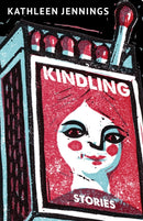 Kindling : Stories-9781618732132