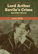 Lord Arthur Savile''s Crime and Other Stories