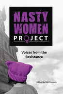 The Nasty Women Project : Voices from the Resistance-9781619846456