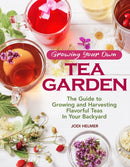Growing Your Own Tea Garden : Plants and Plans for Growing and Harvesting Traditional and Herbal Teas-9781620083222