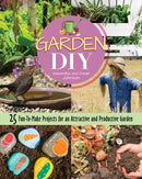 Garden DIY : 25 Fun-to-Make Projects for an Attractive and Productive Garden-9781620083345