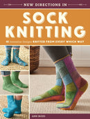 New Directions in Sock Knitting : 18 Innovative Designs Knitted From Every Which Way-9781620339435