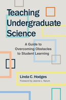Teaching Undergraduate Science : A Guide to Overcoming Obstacles to Student Learning-9781620361764