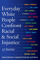 Everyday White People Confront Racial and Social Injustice : 15 Stories-9781620362082
