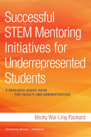 Successful STEM Mentoring Initiatives for Underrepresented Students : A Research-Based Guide for Faculty and Administrators-9781620362969