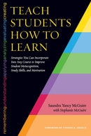 Teach Students How to Learn : Strategies You Can Incorporate Into Any Course to Improve Student Metacognition, Study Skills, and Motivation-9781620363164