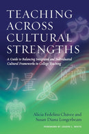 Teaching Across Cultural Strengths : A Guide to Balancing Integrated and Individuated Cultural Frameworks in College Teaching-9781620363249