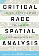 Critical Race Spatial Analysis : Mapping to Understand and Address Educational Inequity-9781620364246