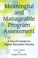 Meaningful and Manageable Program Assessment : A How-To Guide for Higher Education Faculty-9781620365649