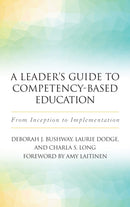 A Leader's Guide to Competency-Based Education : From Inception to Implementation-9781620365939