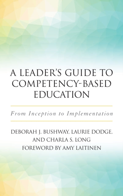 A Leader's Guide to Competency-Based Education : From Inception to Implementation-9781620365939