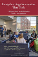 Living-Learning Communities That Work : A Research-Based Model for Design, Delivery, and Assessment-9781620366011