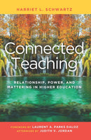 Connected Teaching : Relationship, Power, and Mattering in Higher Education-9781620366370
