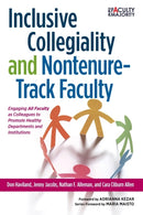 Inclusive Collegiality and Nontenure-Track Faculty : Engaging All Faculty as Colleagues to Promote Healthy Departments and Institutions-9781620366455