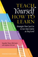 Teach Yourself How to Learn : Strategies You Can Use to Ace Any Course at Any Level-9781620367568