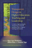 Transparent Design in Higher Education Teaching and Leadership : A Guide to Implementing the Transparency Framework Institution-Wide to Improve Learning and Retention-9781620368237
