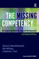 The Missing Competency : An Integrated Model for Program Development for Student Affairs-9781620368756
