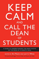 Keep Calm and Call the Dean of Students : A Guide to Understanding the Many Facets of the Dean of Students' Role-9781620368831