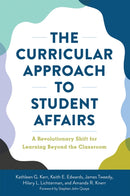 The Curricular Approach to Student Affairs : A Revolutionary Shift for Learning Beyond the Classroom-9781620369357