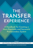 The Transfer Experience : A Handbook for Creating a More Equitable and Successful Postsecondary System-9781620369470