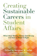 Creating Sustainable Careers in Student Affairs : What Ideal Worker Norms Get Wrong and How to Make It Right-9781620369517