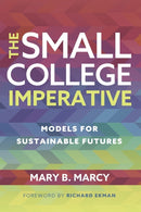 The Small College Imperative : Models for Sustainable Futures-9781620369715
