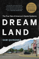 Dreamland : The True Tale of America's Opiate Epidemic-9781620402528