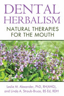 Dental Herbalism : Natural Therapies for the Mouth-9781620551950