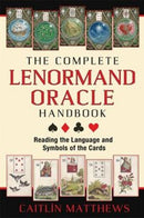 The Complete Lenormand Oracle Handbook : Reading the Language and Symbols of the Cards-9781620553251
