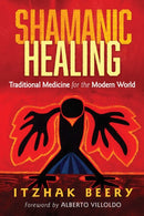 Shamanic Healing : Traditional Medicine for the Modern World-9781620553763