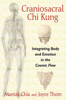 Craniosacral Chi Kung : Integrating Body and Emotion in the Cosmic Flow-9781620554234