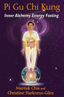 Pi Gu Chi Kung : Inner Alchemy Energy Fasting-9781620554258