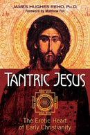 Tantric Jesus : The Erotic Heart of Early Christianity-9781620555613
