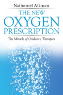 The New Oxygen Prescription : The Miracle of Oxidative Therapies-9781620556078