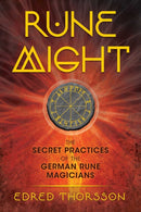 Rune Might : The Secret Practices of the German Rune Magicians-9781620557259
