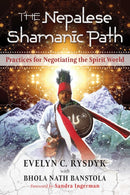 The Nepalese Shamanic Path : Practices for Negotiating the Spirit World-9781620557945