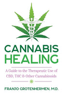 Cannabis Healing : A Guide to the Therapeutic Use of CBD, THC, and Other Cannabinoids-9781620558317