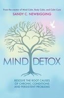 Mind Detox : Discover and Resolve the Root Causes of Chronic Conditions and Persistent Problems-9781620558331