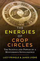 The Energies of Crop Circles : The Science and Power of a Mysterious Intelligence-9781620558676