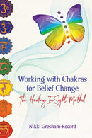 Working with Chakras for Belief Change : The Healing InSight Method-9781620559024