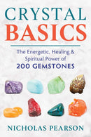 Crystal Basics : The Energetic, Healing, and Spiritual Power of 200 Gemstones-9781620559345