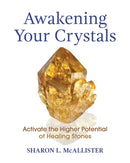 Awakening Your Crystals : Activate the Higher Potential of Healing Stones-9781620559727