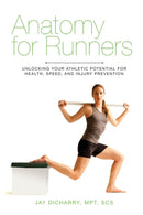 Anatomy for Runners : Unlocking Your Athletic Potential for Health, Speed, and Injury Prevention-9781620871591