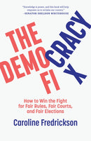 The Democracy Fix : How to Win the Fight for Fair Rules, Fair Courts, and Fair Elections-9781620973899