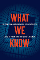 What We Know : Solutions from Our Experiences in the Justice System-9781620975299