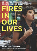 Fires in Our Lives : Advice for Teachers from Today's High School Students-9781620975435