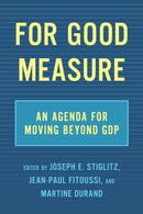 For Good Measure : An Agenda for Moving Beyond GDP-9781620975718