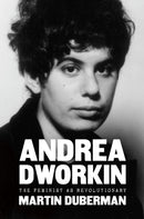 Andrea Dworkin : The Feminist as Revolutionary-9781620975855
