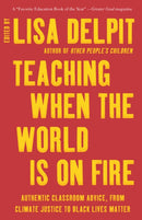 Teaching When the World Is on Fire : Authentic Classroom Advice, from Climate Justice to Black Lives Matter-9781620976654