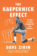 The Kaepernick Effect : Taking a Knee, Changing the World-9781620976753